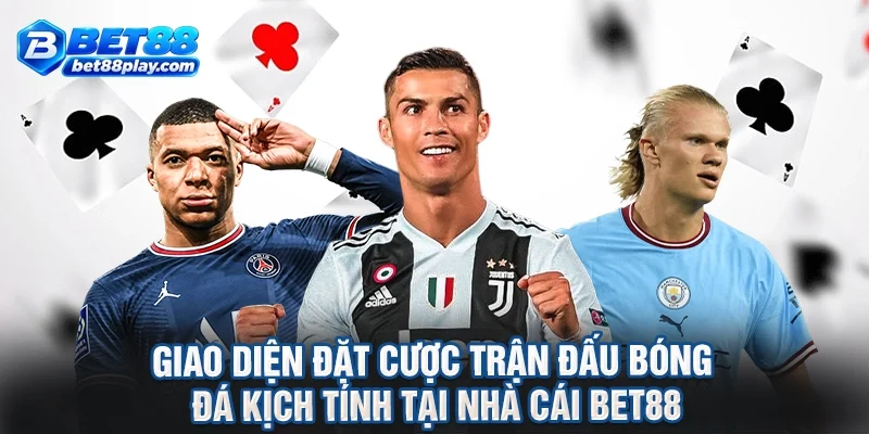 Giao diện đặt cược trận đấu bóng đá kịch tính tại nhà cái BET88