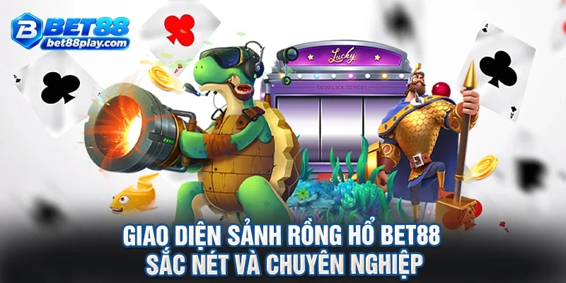 Giao diện sảnh rồng hổ BET88 sắc nét và chuyên nghiệp