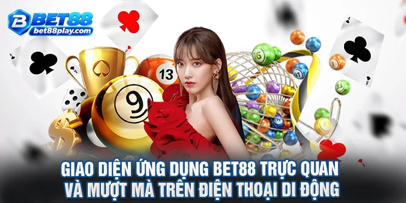 Giao diện ứng dụng BET88 trực quan và mượt mà trên điện thoại di động