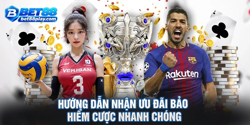 Hướng dẫn nhận ưu đãi bảo hiểm cược nhanh chóng