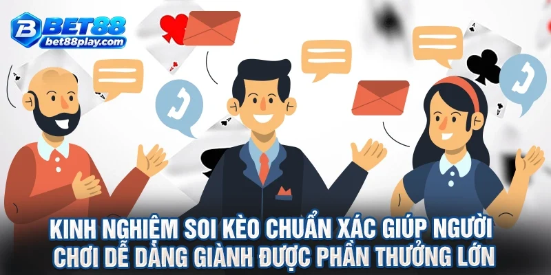 Kinh nghiệm soi kèo chuẩn xác giúp người chơi dễ dàng giành được phần thưởng lớn