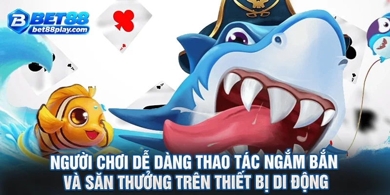 Người chơi dễ dàng thao tác ngắm bắn và săn thưởng trên thiết bị di động