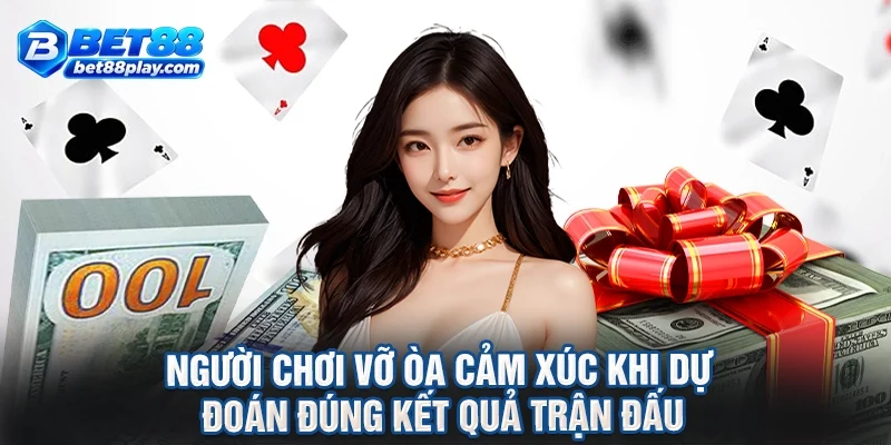 Người chơi vỡ òa cảm xúc khi dự đoán đúng kết quả trận đấu